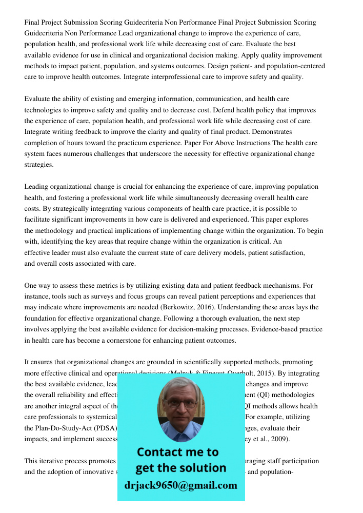 Lead organizational change to improve the experience of care, population health, and professional work life while decreasing cost of care. Evaluate the best ava