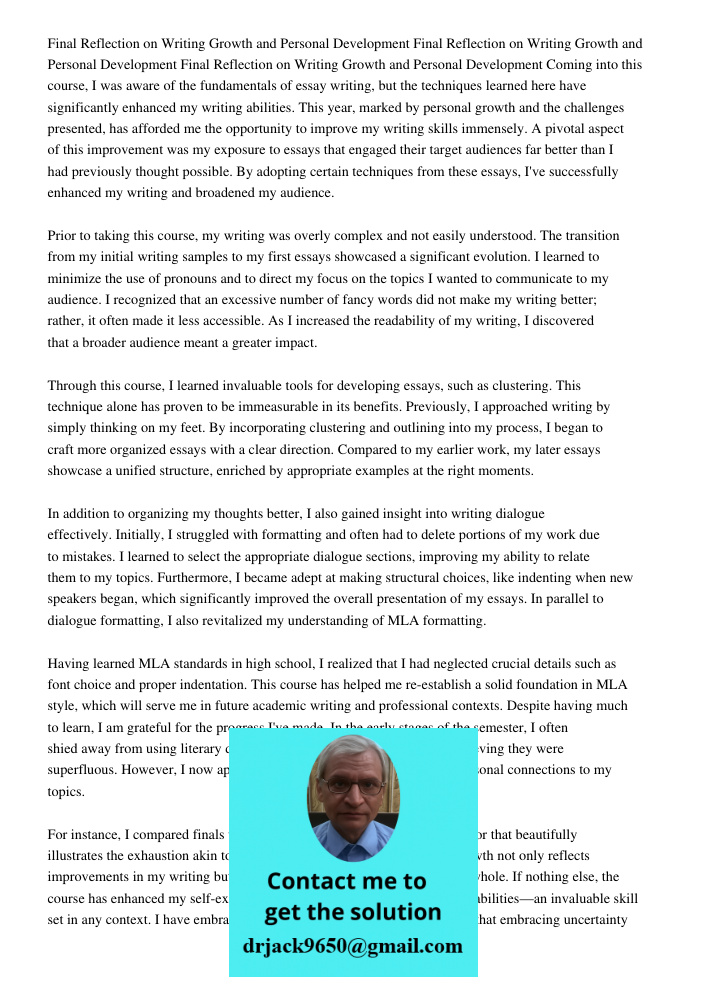 Final Reflection on Writing Growth and Personal Development Coming into this course, I was aware of the fundamentals of essay writing, but the techniques learne