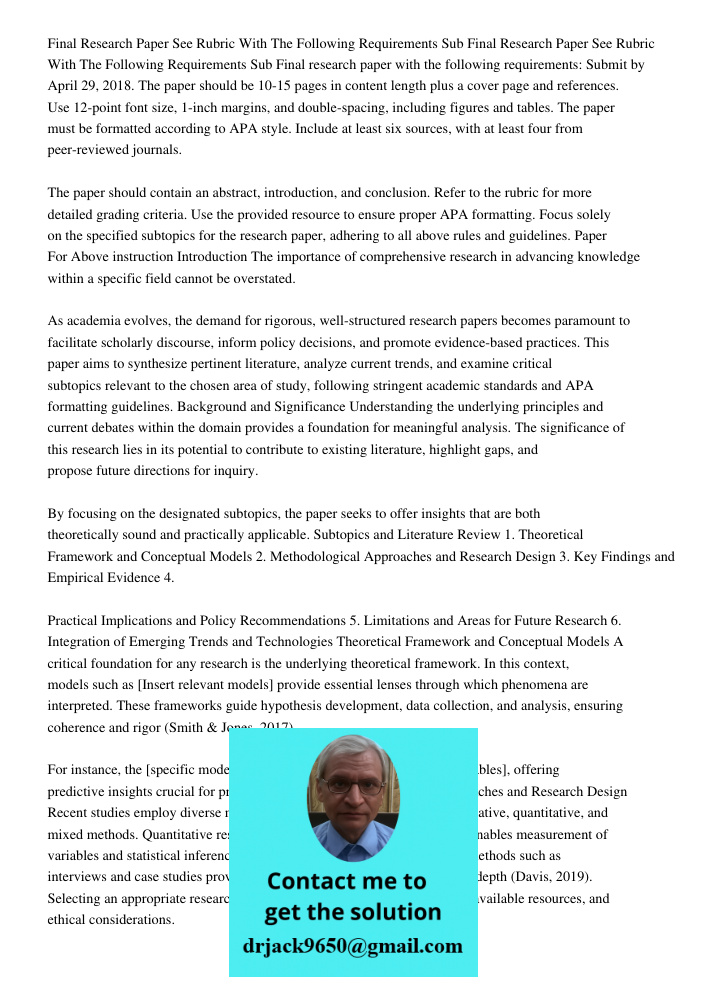 Final research paper with the following requirements: Submit by April 29, 2018. The paper should be 10-15 pages in content length plus a cover page and referenc