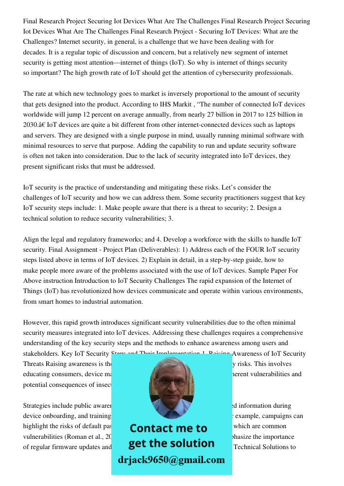 Final Research Project - Securing IoT Devices: What are the Challenges? Internet security, in general, is a challenge that we have been dealing with for decades