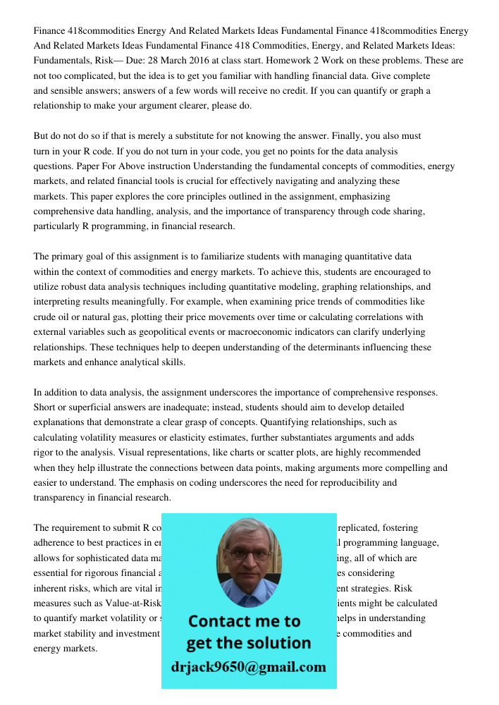 Finance 418 Commodities, Energy, and Related Markets Ideas: Fundamentals, Risk— Due: 28 March 2016 at class start. Homework 2 Work on these problems. These are 
