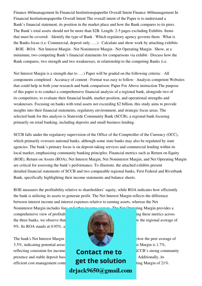 The overall intent of the Paper is to understand a Bank’s financial statement, its position in the market place and how the Bank compares to its piers. The Bank