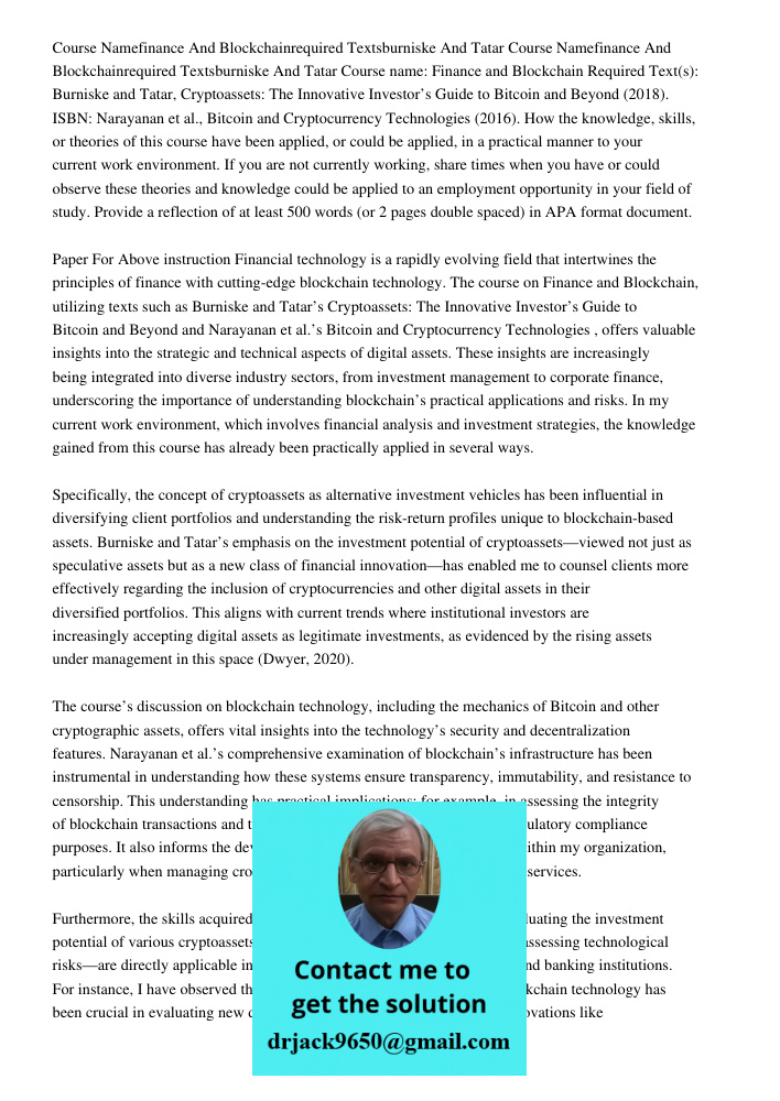 Course name: Finance and Blockchain Required Text(s): Burniske and Tatar, Cryptoassets: The Innovative Investor’s Guide to Bitcoin and Beyond (2018). ISBN: Nara