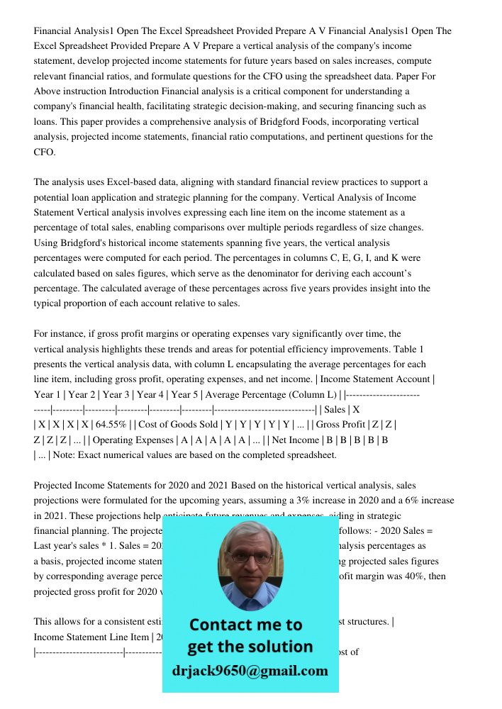 Prepare a vertical analysis of the company's income statement, develop projected income statements for future years based on sales increases, compute relevant f