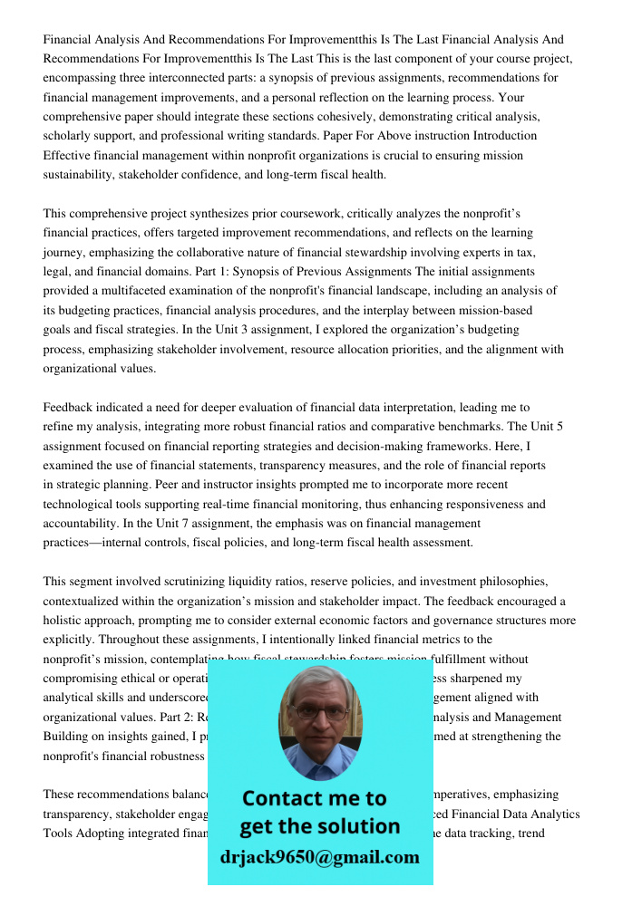 This is the last component of your course project, encompassing three interconnected parts: a synopsis of previous assignments, recommendations for financial ma