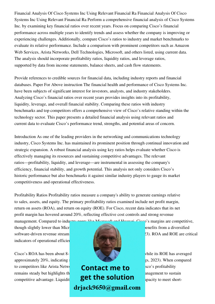 Perform a comprehensive financial analysis of Cisco Systems Inc. by examining key financial ratios over recent years. Focus on comparing Cisco’s financial perfo