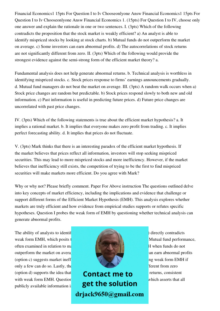 Financial Economics 1. (15pts) For Question I to IV, choose only one answer and explain the rationale in one or two sentences. I. (3pts) Which of the following 