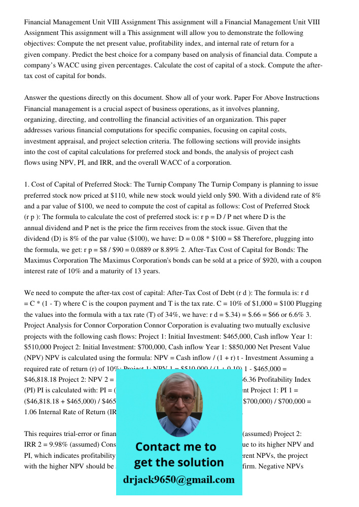 This assignment will allow you to demonstrate the following objectives: Compute the net present value, profitability index, and internal rate of return for a gi