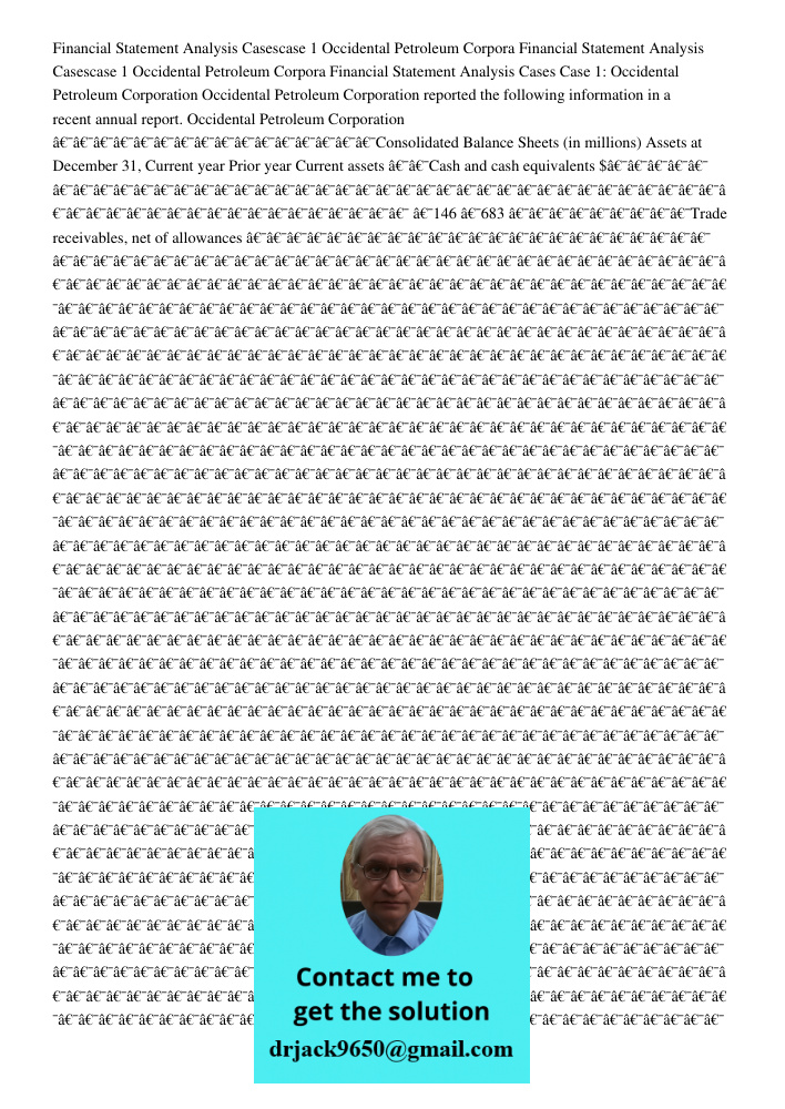 Financial Statement Analysis Cases Case 1: Occidental Petroleum Corporation Occidental Petroleum Corporation reported the following information in a recent annu