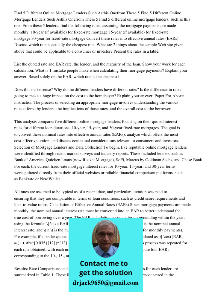 Find 5 different online mortgage lenders, such as this one. From these 5 lenders, find the following rates, assuming the mortgage payments are made monthly: 10-