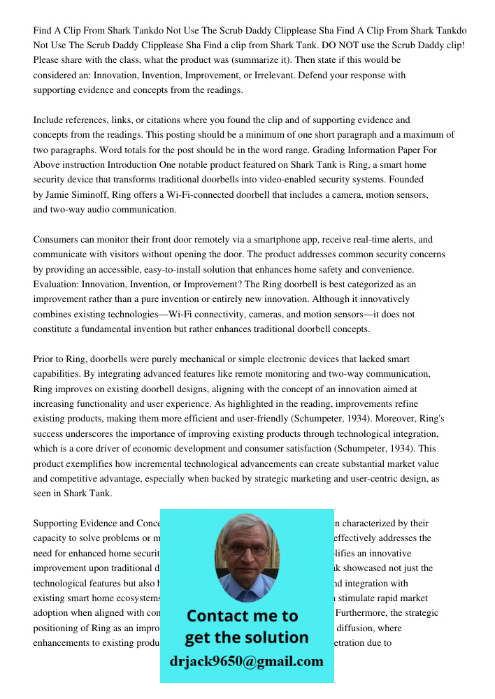 Find a clip from Shark Tank. DO NOT use the Scrub Daddy clip! Please share with the class, what the product was (summarize it). Then state if this would be cons