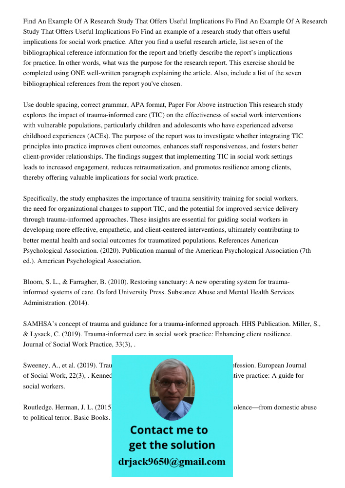 Find an example of a research study that offers useful implications for social work practice. After you find a useful research article, list seven of the biblio