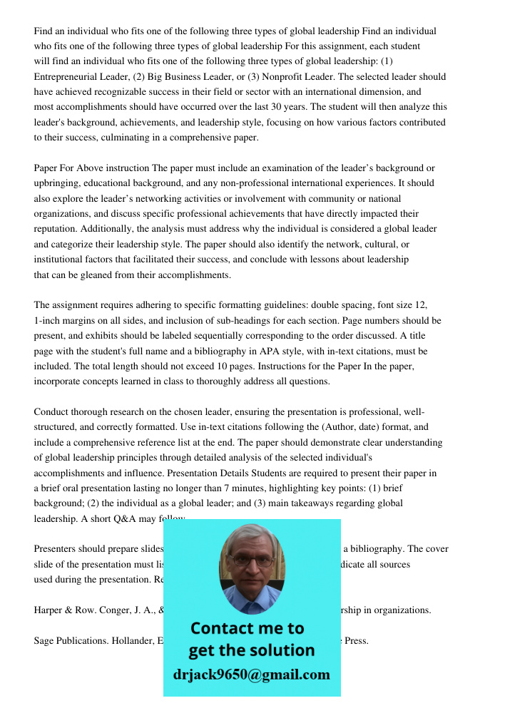For this assignment, each student will find an individual who fits one of the following three types of global leadership: (1) Entrepreneurial Leader, (2) Big Bu