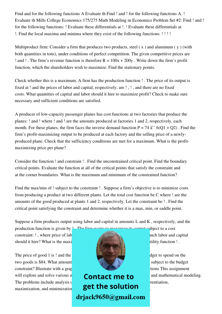 Mills College Economics 175/275 Math Modeling in Economics Problem Set #2: Find ! and ! for the following functions: ! Evaluate these differentials at !. ! Eval
