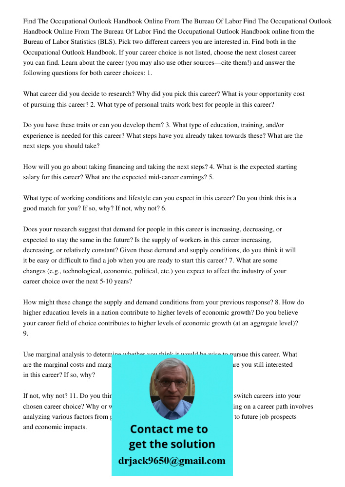 Find the Occupational Outlook Handbook online from the Bureau of Labor Statistics (BLS). Pick two different careers you are interested in. Find both in the Occu