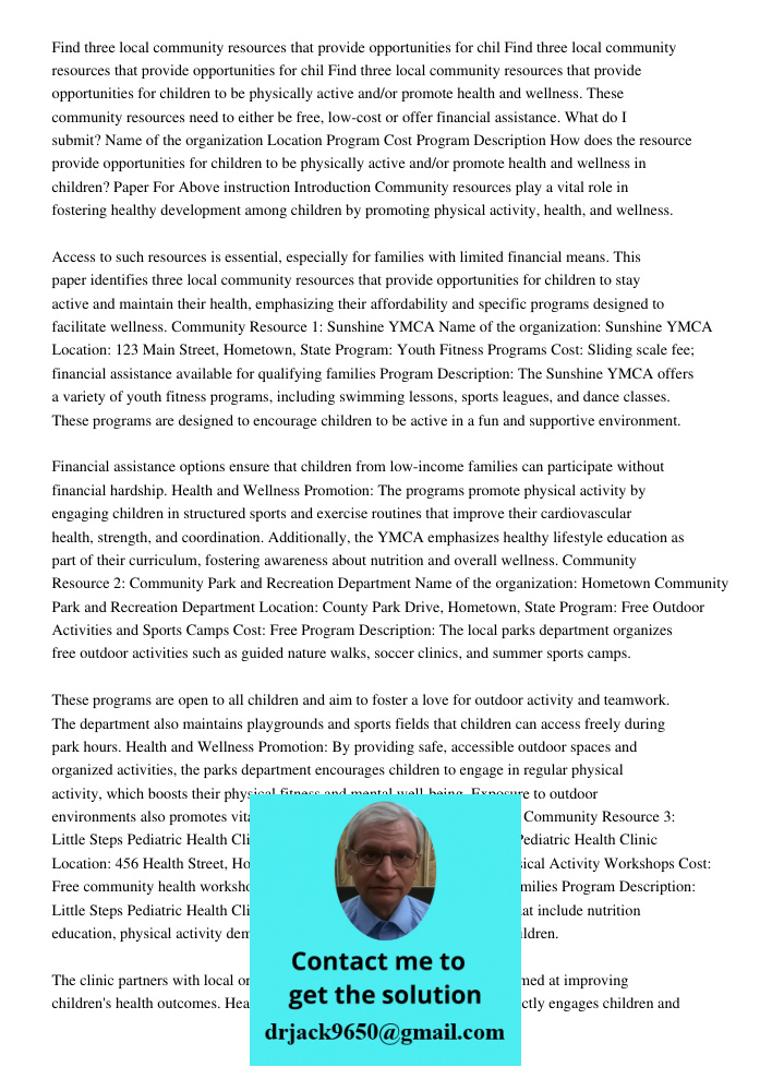Find three local community resources that provide opportunities for children to be physically active and/or promote health and wellness. These community resourc