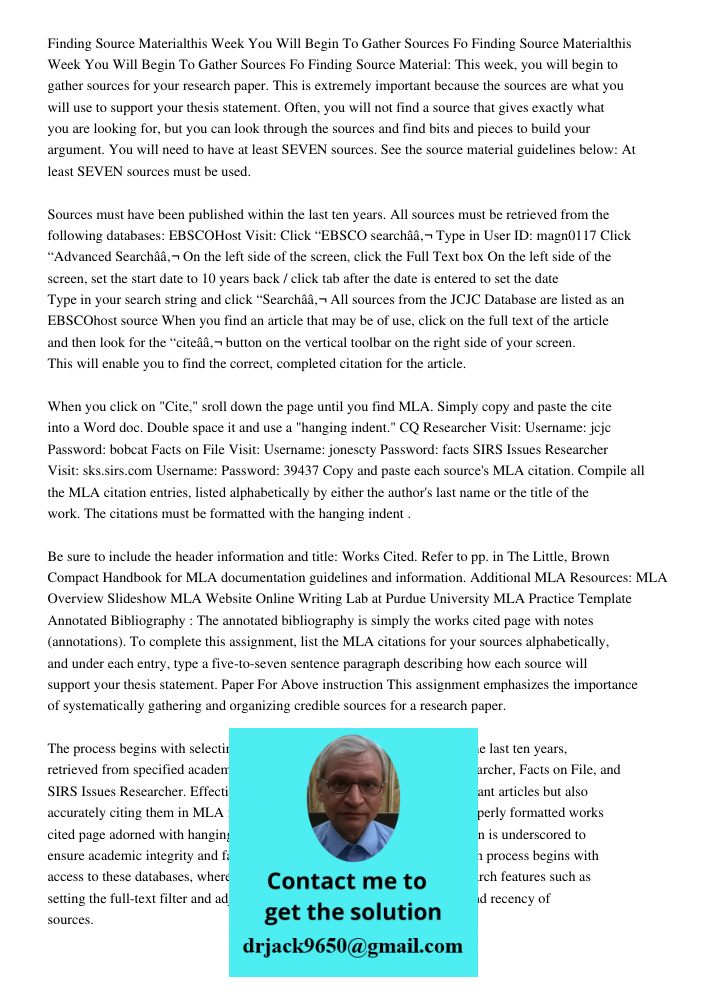 Finding Source Material: This week, you will begin to gather sources for your research paper. This is extremely important because the sources are what you will 