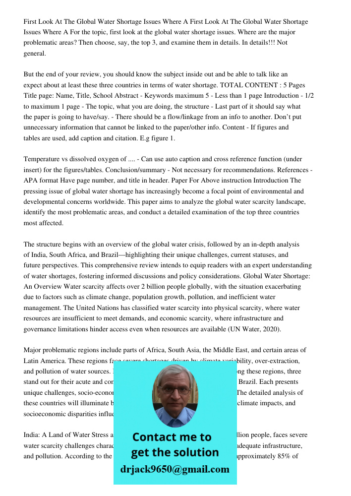 For the topic, first look at the global water shortage issues. Where are the major problematic areas? Then choose, say, the top 3, and examine them in details. 