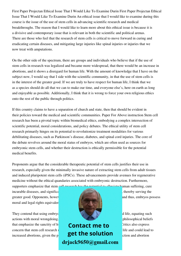 An ethical issue that I would like to examine during this course is the issue of the use of stem cells in advancing scientific research and medical breakthrough