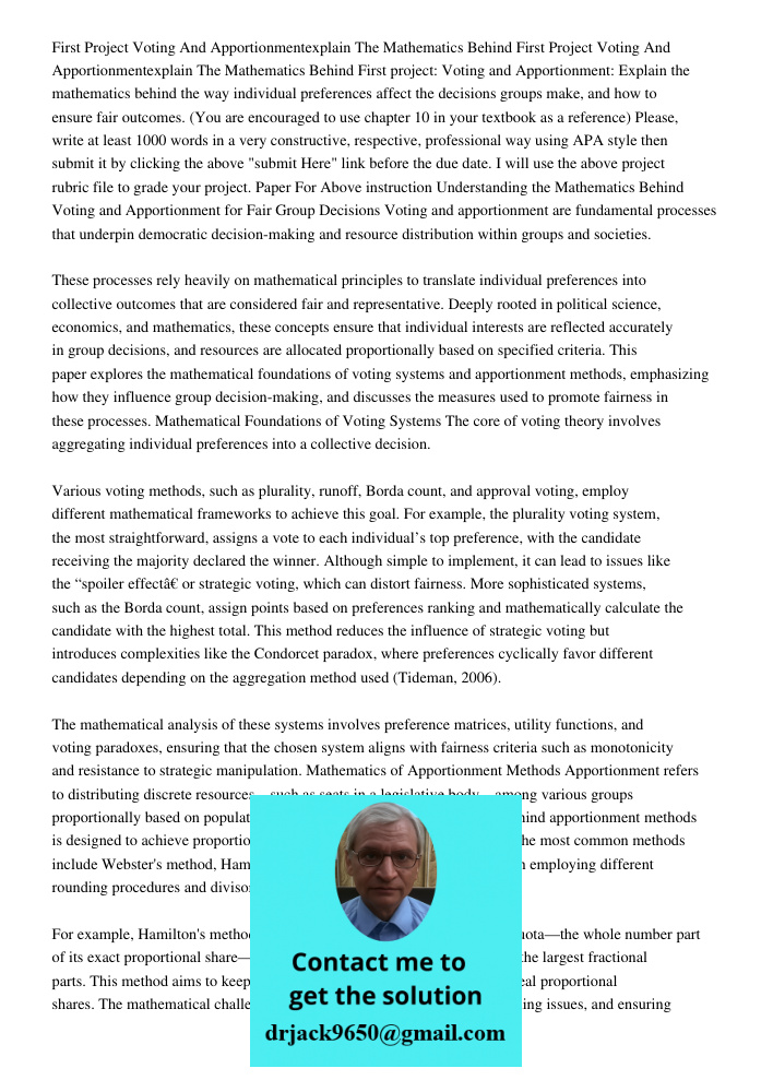 First project: Voting and Apportionment: Explain the mathematics behind the way individual preferences affect the decisions groups make, and how to ensure fair 