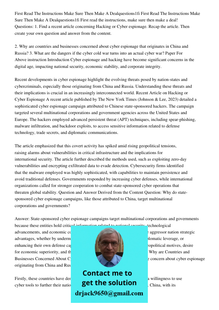 First read the instructions, make sure then make a deal! Questions: 1. Find a recent article concerning Hacking or Cyber espionage. Recap the article. Then crea