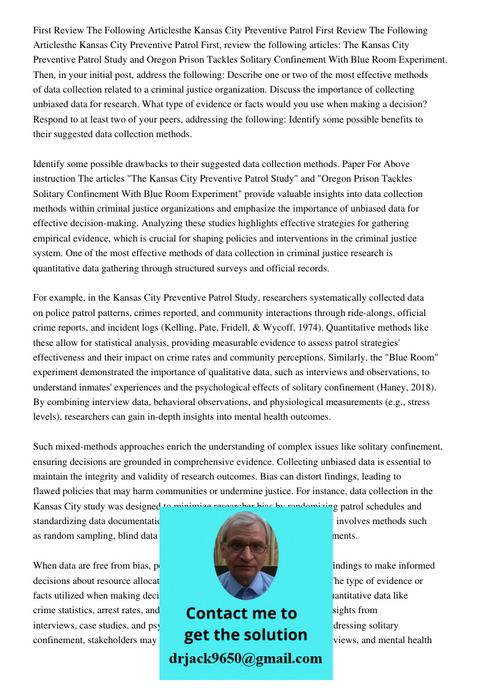 First, review the following articles: The Kansas City Preventive Patrol Study and Oregon Prison Tackles Solitary Confinement With Blue Room Experiment. Then, in