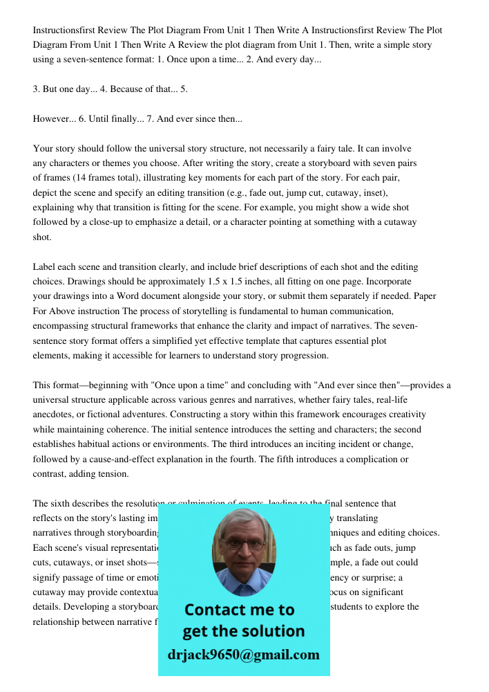 Review the plot diagram from Unit 1. Then, write a simple story using a seven-sentence format: 1. Once upon a time... 2. And every day... 3. But one day... 4. B