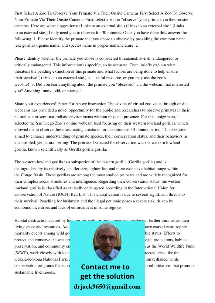 First, select a zoo to "observe" your primate via their onsite cameras. Here are some suggestions: (Links to an external site.) (Links to an external site.) (Li