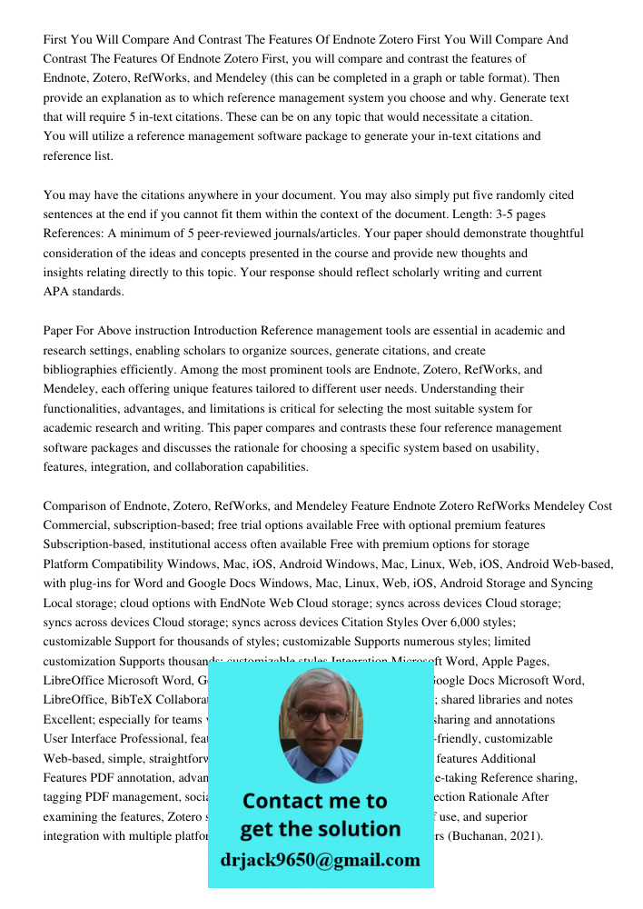 First, you will compare and contrast the features of Endnote, Zotero, RefWorks, and Mendeley (this can be completed in a graph or table format). Then provide an