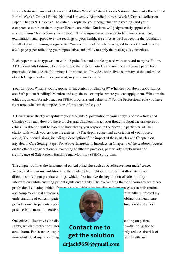 Florida National University Biomedical Ethics: Week 5 Critical Reflection Paper: Chapter 9. Objective: To critically replicate your thoughtful of the readings a