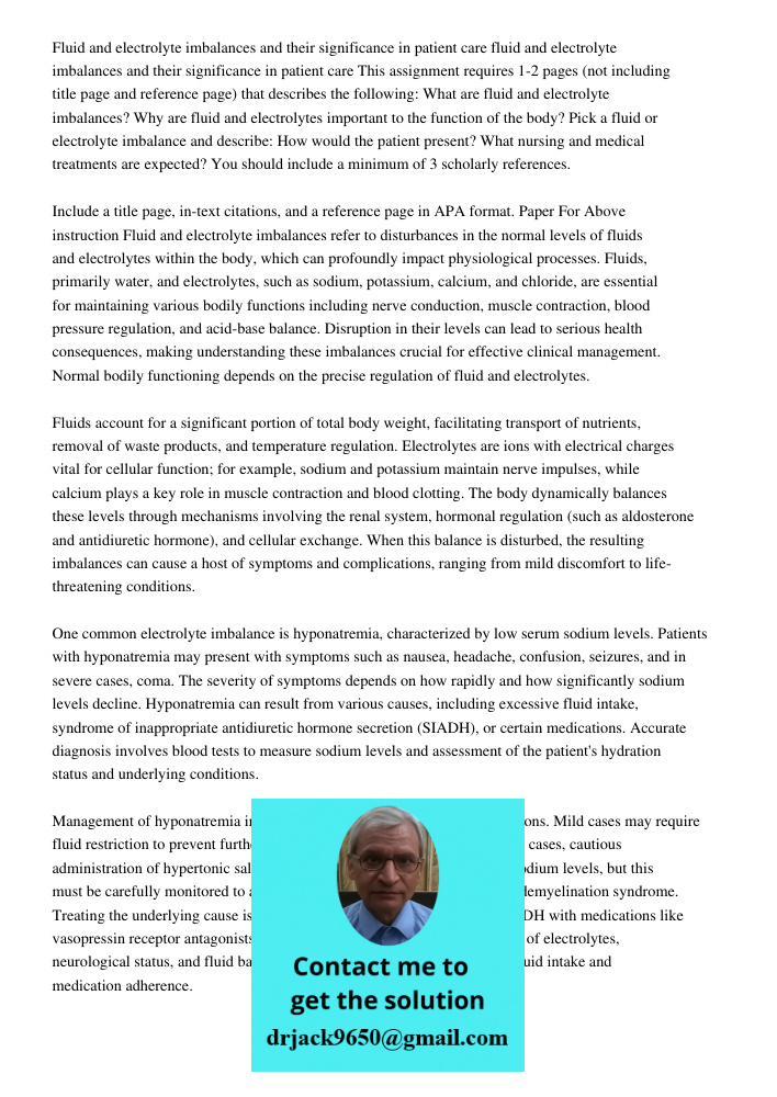 This assignment requires 1-2 pages (not including title page and reference page) that describes the following: What are fluid and electrolyte imbalances? Why ar