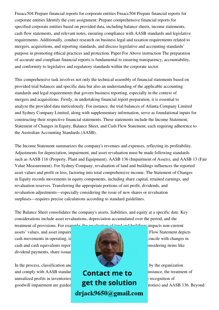 Identify the core assignment: Prepare comprehensive financial reports for specified corporate entities based on provided data, including balance sheets, income 
