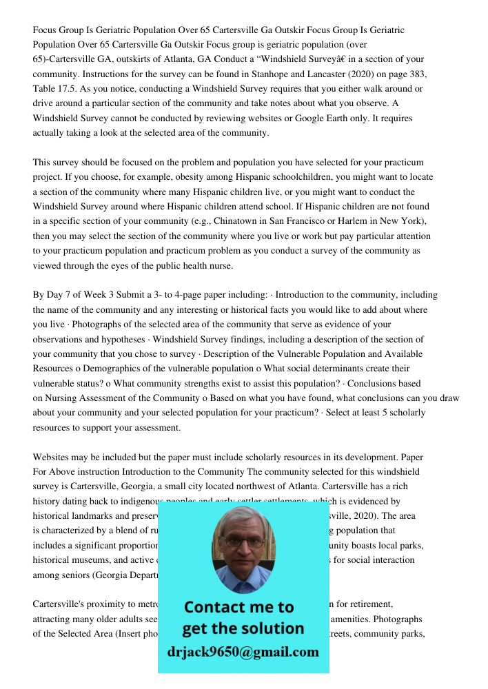 Focus group is geriatric population (over 65)-Cartersville GA, outskirts of Atlanta, GA Conduct a “Windshield Survey” in a section of your community. Instructio