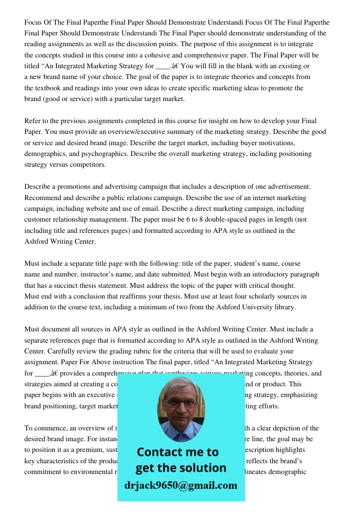 The Final Paper should demonstrate understanding of the reading assignments as well as the discussion points. The purpose of this assignment is to integrate the