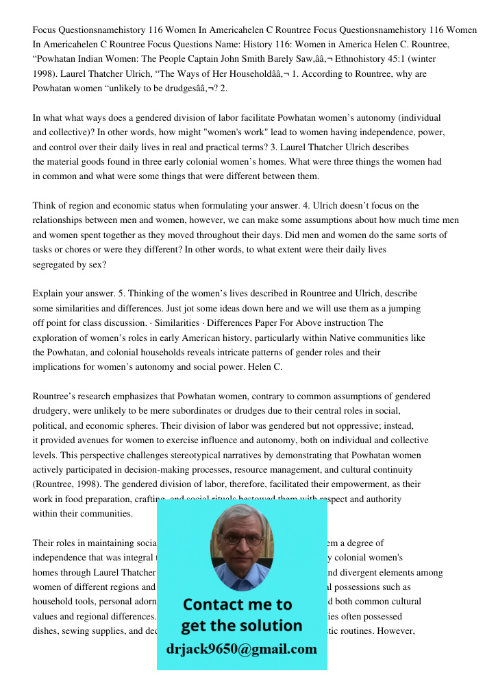 Focus Questions Name: History 116: Women in America Helen C. Rountree, “Powhatan Indian Women: The People Captain John Smith Barely Saw,â€ Ethnohistory 45:1 (wi