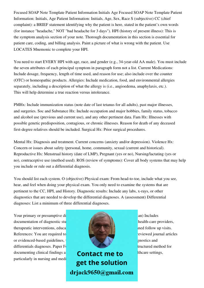 Patient Information: Initials, Age, Sex, Race S (subjective) CC (chief complaint): a BRIEF statement identifying why the patient is here, stated in the patient’