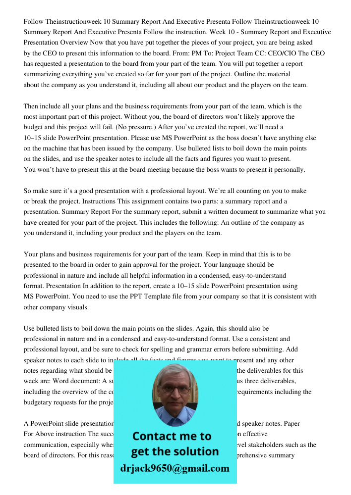 Follow the instruction. Week 10 - Summary Report and Executive Presentation Overview Now that you have put together the pieces of your project, you are being as