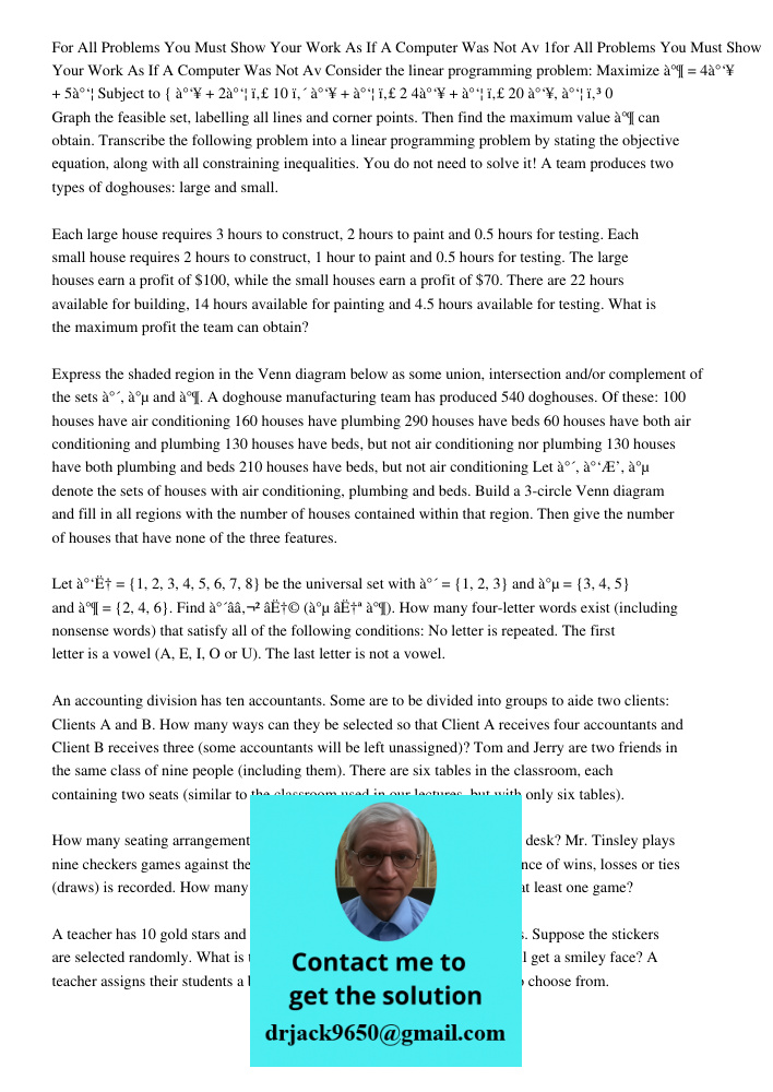 Consider the linear programming problem: Maximize ð¶ = 4ð‘¥ + 5ð‘¦ Subject to { ð‘¥ + 2ð‘¦  10  ð‘¥ + ð‘¦  2 4ð‘¥ + ð‘¦  20 ð‘¥, ð‘¦  0 Graph the feasible 