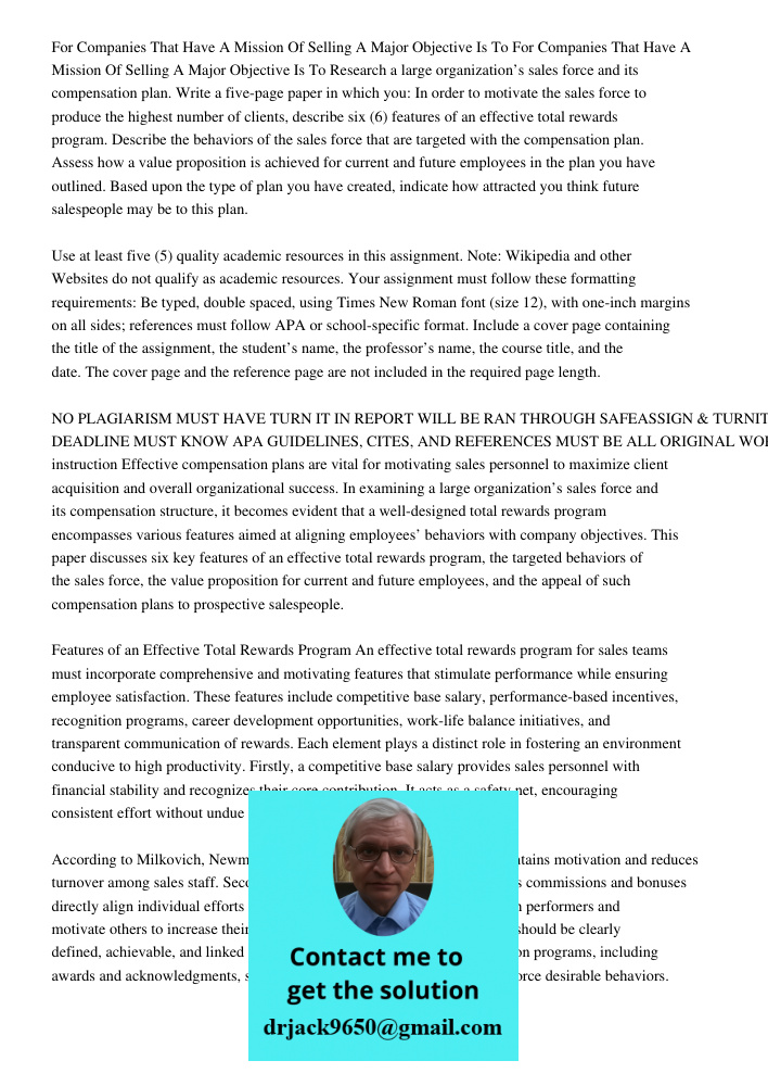Research a large organization’s sales force and its compensation plan. Write a five-page paper in which you: In order to motivate the sales force to produce the