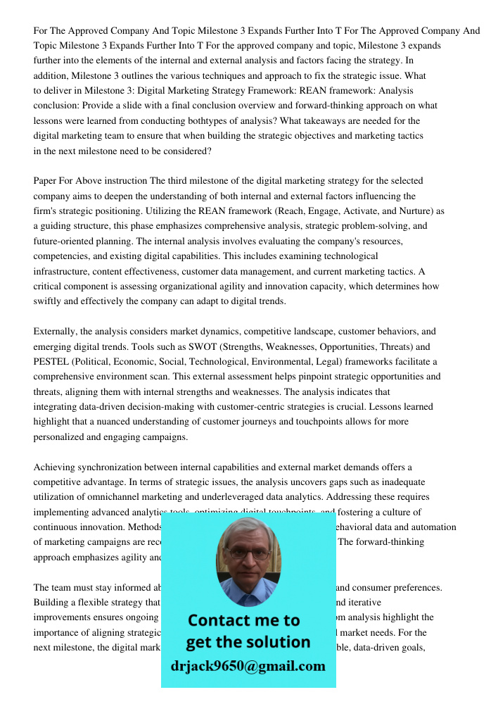 For the approved company and topic, Milestone 3 expands further into the elements of the internal and external analysis and factors facing the strategy. In addi