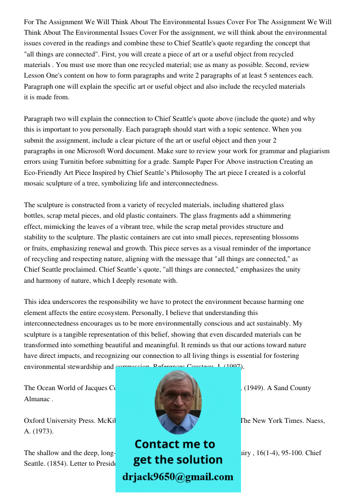 For the assignment, we will think about the environmental issues covered in the readings and combine these to Chief Seattle's quote regarding the concept that "