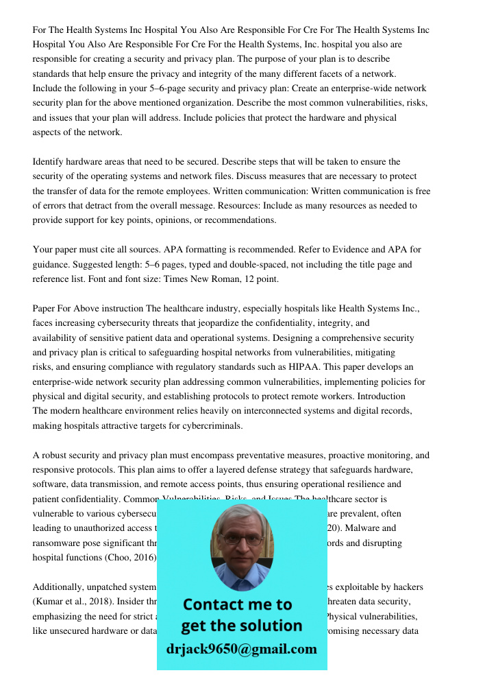 For the Health Systems, Inc. hospital you also are responsible for creating a security and privacy plan. The purpose of your plan is to describe standards that 