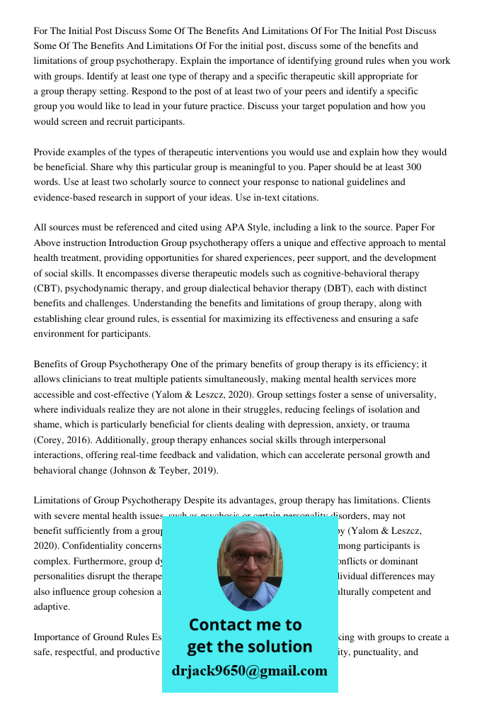For the initial post, discuss some of the benefits and limitations of group psychotherapy. Explain the importance of identifying ground rules when you work with