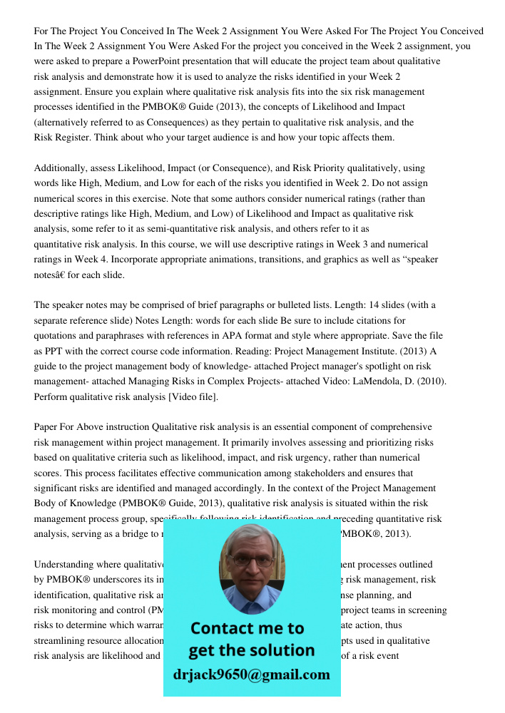 For the project you conceived in the Week 2 assignment, you were asked to prepare a PowerPoint presentation that will educate the project team about qualitative