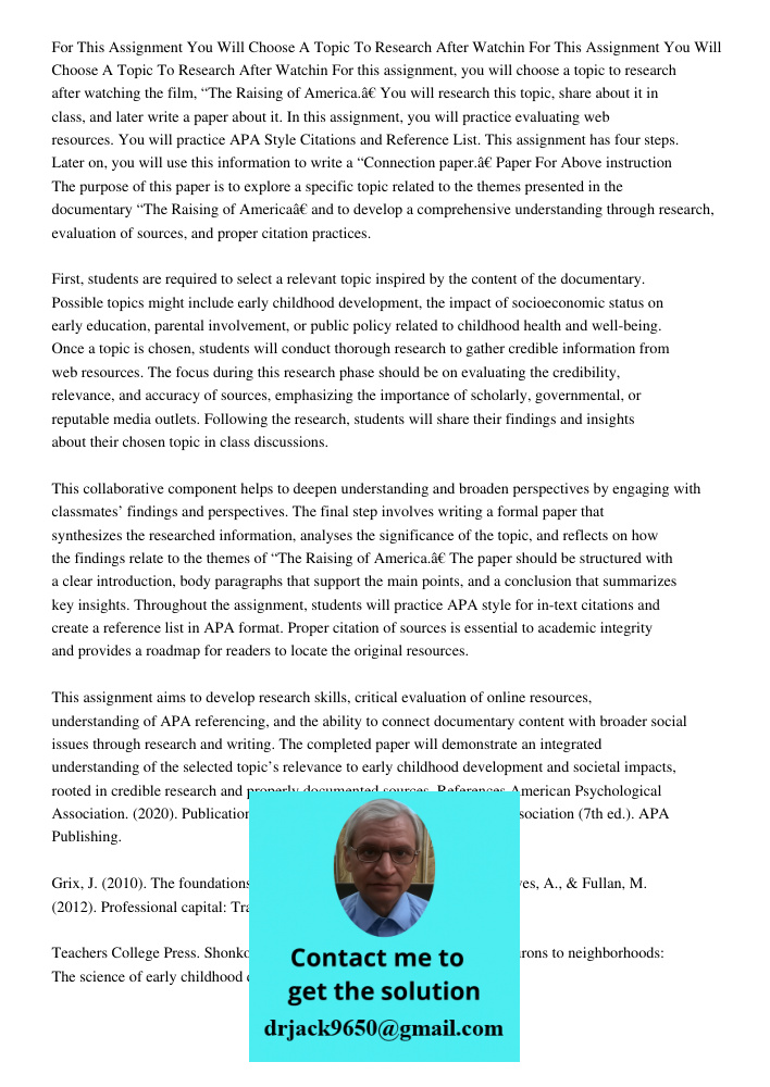 For this assignment, you will choose a topic to research after watching the film, “The Raising of America.” You will research this topic, share about it in clas