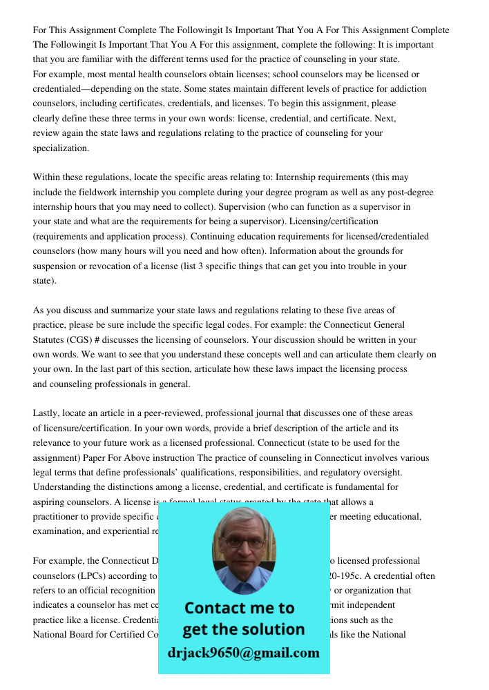 For this assignment, complete the following: It is important that you are familiar with the different terms used for the practice of counseling in your state. F