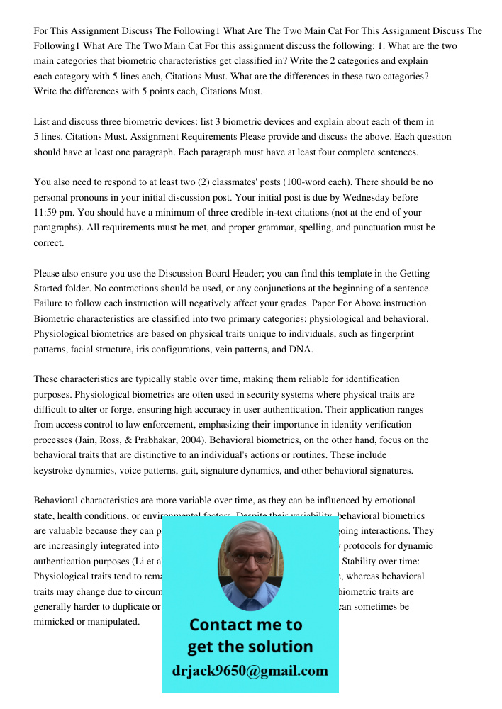 For this assignment discuss the following: 1. What are the two main categories that biometric characteristics get classified in? Write the 2 categories and expl