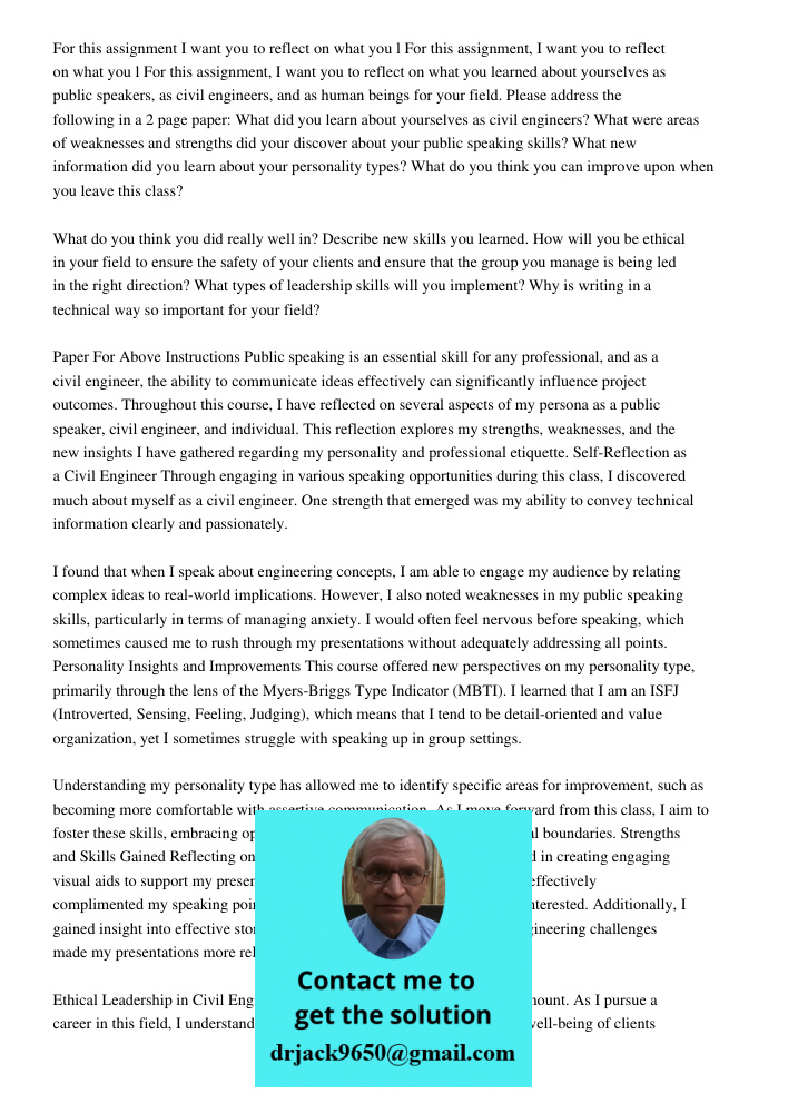 For this assignment, I want you to reflect on what you learned about yourselves as public speakers, as civil engineers, and as human beings for your field. Plea