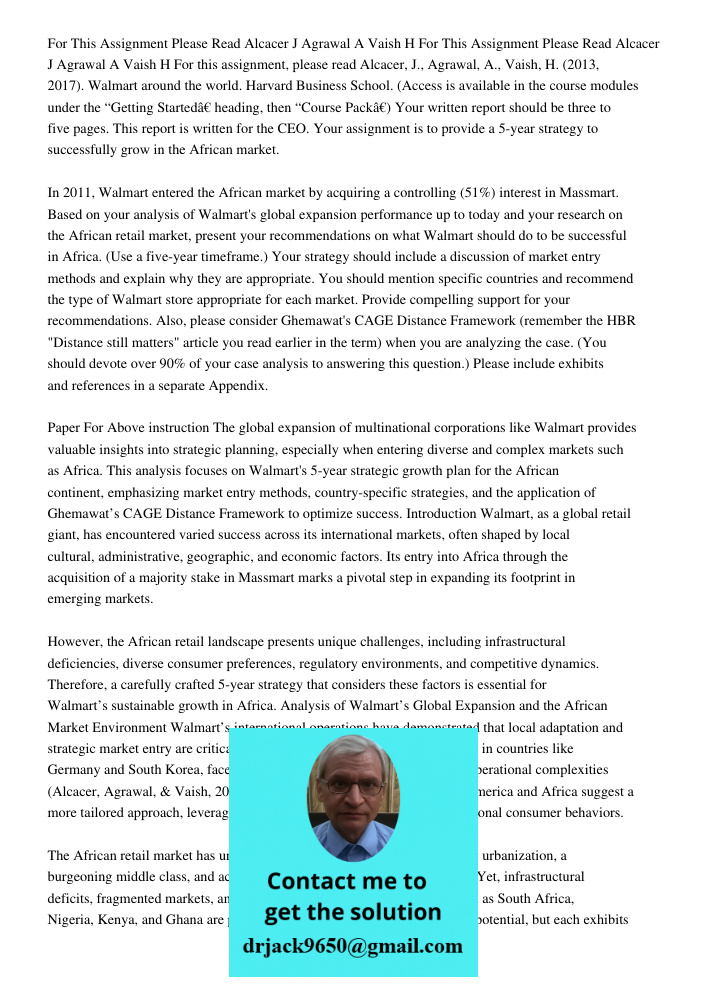For this assignment, please read Alcacer, J., Agrawal, A., Vaish, H. (2013, 2017). Walmart around the world. Harvard Business School. (Access is available in th