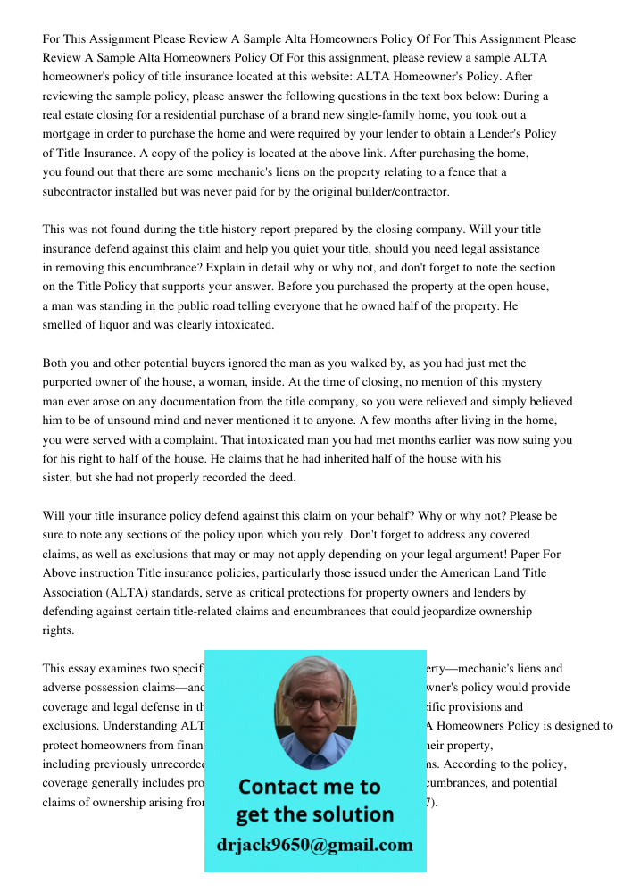 For this assignment, please review a sample ALTA homeowner's policy of title insurance located at this website: ALTA Homeowner's Policy. After reviewing the sam